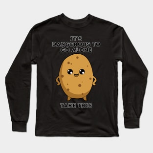 It's dangerous to go alone, take this Potato Long Sleeve T-Shirt